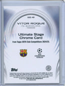 2024-25 Topps UEFA CC Vitor Roque Ultimate Stage Chrome