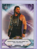 2021 Topps WWE Roman Reigns Def. King Corbin In A Steel Cage Match