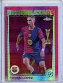 2024-25 Topps Chrome UEFA Club Comps Fermin Lopez Neon Pink Prism 50/175