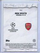 2024-25 Topps Chrome UEFA Club Comps Ben White Final Destination