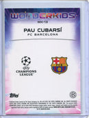 2024-25 Topps Chrome UEFA Club Comps Pau Cubarsi Wonderkids WK-13