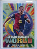 2024-25 Topps Finest UEFA Fermin Lopez Top Of The World