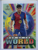2024-25 Topps Finest UEFA Pau Cubarsi Top Of The World
