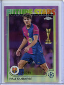 2024-25 Topps Chrome UEFA Club Comps Pau Cubarsi Violet 244/299