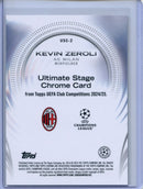 2024-25 Topps UEFA CC Kevin Zeroli Ultimate Stage Chrome