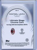 2024-25 Topps UEFA CC Rafael Leao Ultimate Stage Chrome