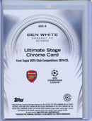 2024-25 Topps UEFA CC Ben White Ultimate Stage Chrome